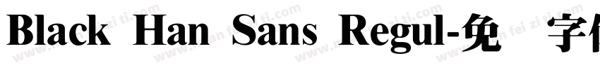 Black Han Sans Regul字体转换